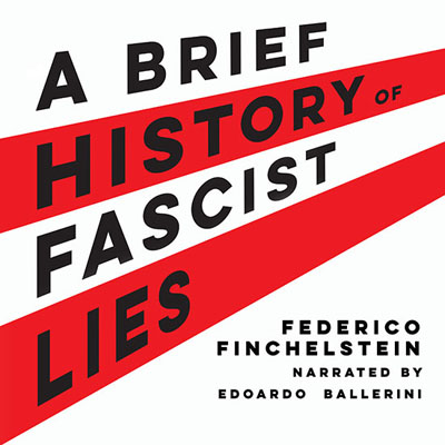 A Brief History of Fascist Lies. Read by Edoardo Ballerini