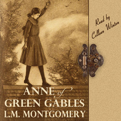 Anne of Green Gables by Lucy Maud Montgomery. Read by Colleen Winton