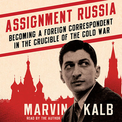 Assignment Russia by Marvin Kalb. Read by Marvin Kalb