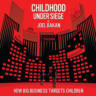 Childhood Under Siege by Joel Bakan. Read by Rebecca Jenkins