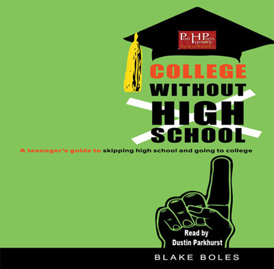 College Without High School by Blake Boles. Read by Dustin Parkhurst