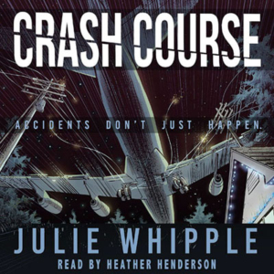 Crash Course by Julie Whipple. Read by Heather Henderson