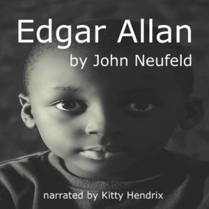 Edgar Allan by John Neufeld. Read by Kitty Hendrix