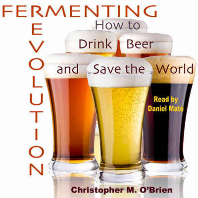 Fermenting Revolution by Christopher Mark O'Brien. Read by Daniel Maté