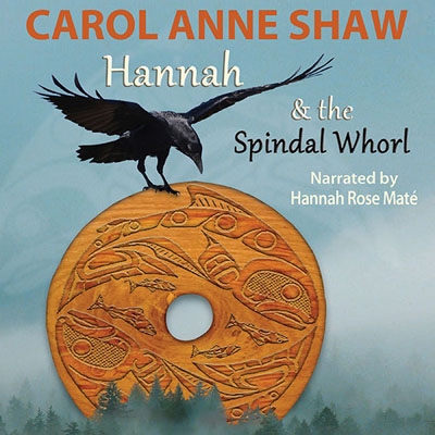 Hannah & the Spindal Whorl by Carol Anne Shaw. Read by Hannah Rose Maté