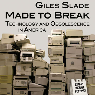 Made to Break by Giles Slade. Read by Michael Puttonen