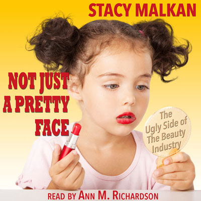 Not Just a Pretty Face by Stacy Malkan. Read by Ann M. Richardson