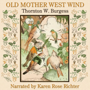 Old Mother West Wind by Thornton W. Burgess. Read by Karen Rose Richter