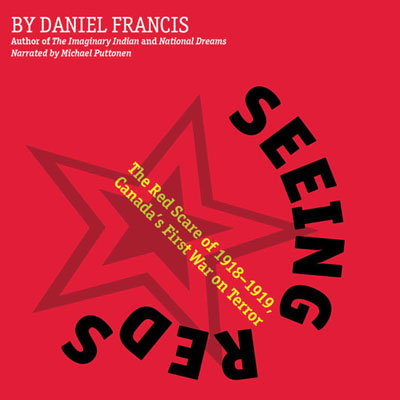 Seeing Reds by Daniel Francis. Read by Michael Puttonen