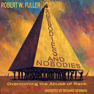 Somebodies and Nobodies by Robert W. Fuller. Read by Richard Newman