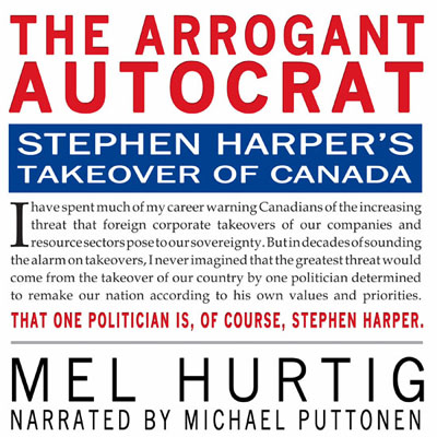 The Arrogant Autocrat by Mel Hurtig. Read by Michael Puttonen