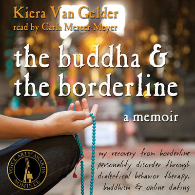 The Buddha & the Borderline by Kiera Van Gelder. Read by Carla Mercer-Meyer