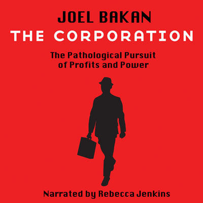 The Corporation by Joel Bakan. Read by Rebecca Jenkins
