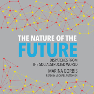 The Nature of the Future by Marina Gorbis. Read by Michael Puttonen
