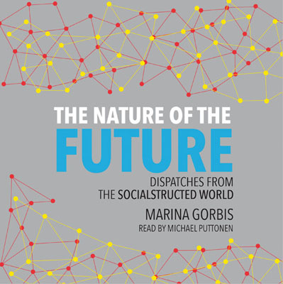 The Nature of the Future by Marina Gorbis. Read by Michael Puttonen