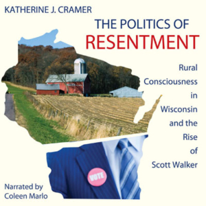 The Politics of Resentment by Katherine J. Cramer. Read by Coleen Marlo