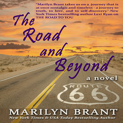 The Road and Beyond by Marilyn Brant. Read by Lisa Bunting