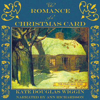 The Romance of a Christmas Card by Kate Douglas Wiggin. Read by Ann M. Richardson