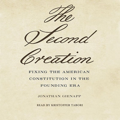 The Second Creation by Jonathan Gienapp. Read by Kristoffer Tabori