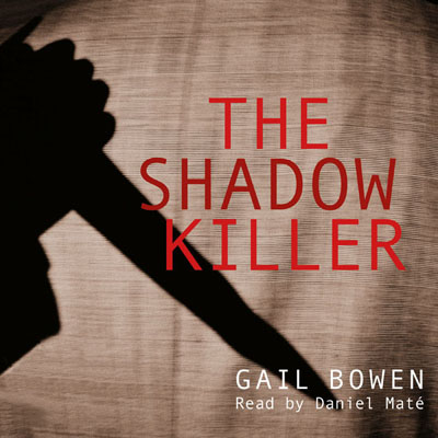 The Shadow Killer by Gail Bowen. Read by Daniel Maté