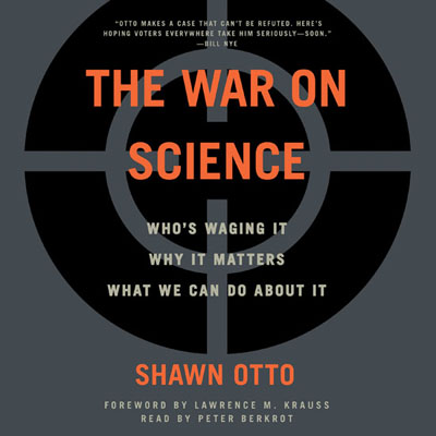 The War on Science by Shawn Otto. Read by Peter Berkrot