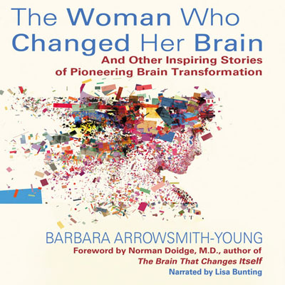 The Woman Who Changed Her Brain by Barbara Arrowsmith-Young. Read by Lisa Bunting