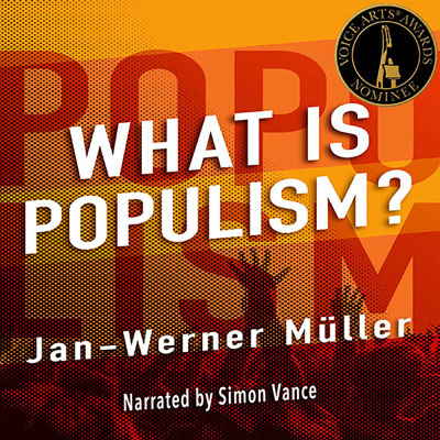 What is Populism? by Jan-Werner Müller. Read by Simon Vance