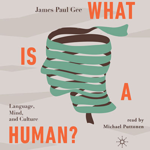 What is a Human by Paul Gee. Read by Michael Puttonen.