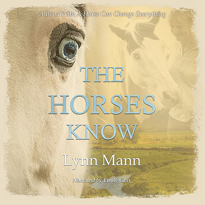 The Horses Know by Lynn Mann - read by Emily Gray