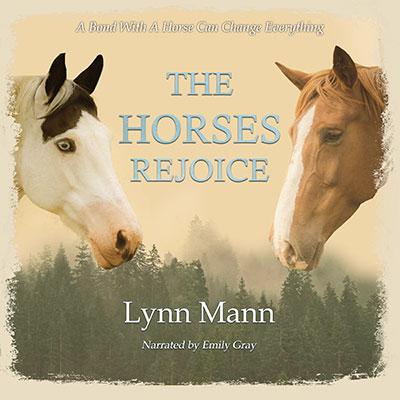 The Horses Rejoice by Lynn Mann - read by Emily Gray