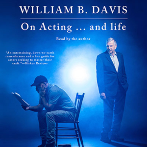 On Acting and life by William B. Davis. Read by the author.