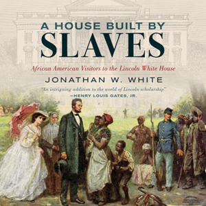 A House Built by Slaves by Jonathan W. White. Read by Jesse Lipscombe
