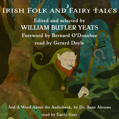 Irish Folk and Fairy Tales selected by W. B. Yeats. Read by Gerard Doyle