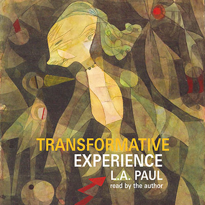 Transformative Experience by L.A. Paul. Read by the author | Post Hypnotic Press